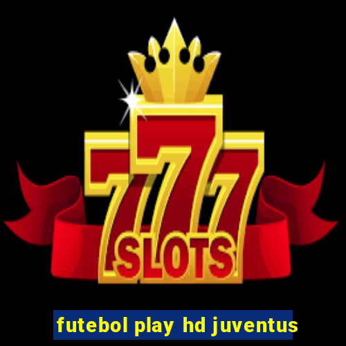 futebol play hd juventus